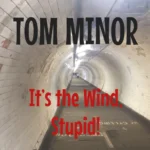 Tom Minor’s : “It’s the Wind, Stupid!”