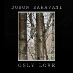 Doron Karavani’s : ‘Only Love’