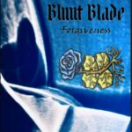 BLUNT BLADES – Forgiveness