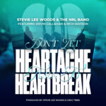 Don’t Let Heartache turn to Heartbreak BY STEVIE LEE WOODS