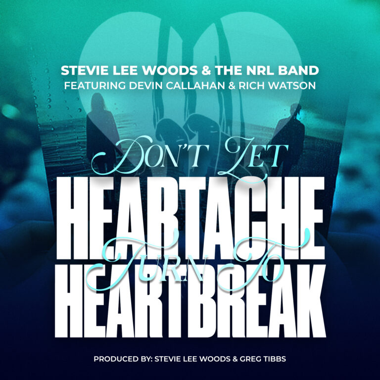 Don’t Let Heartache turn to Heartbreak BY STEVIE LEE WOODS