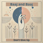BAAJ & BAAJ – Don’t Give Up