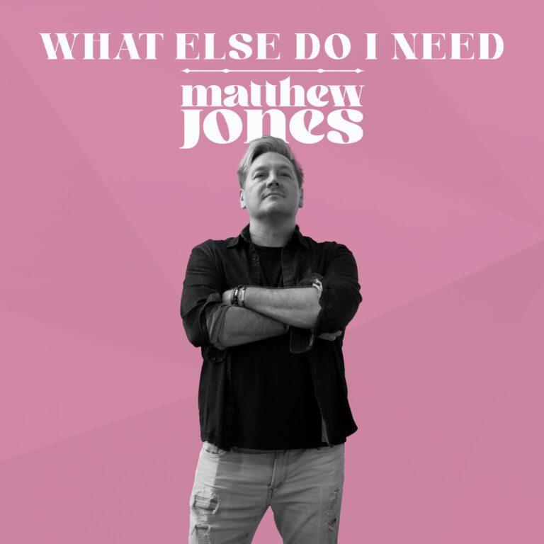 WHAT ELSE DO I NEED by Matthew Jones