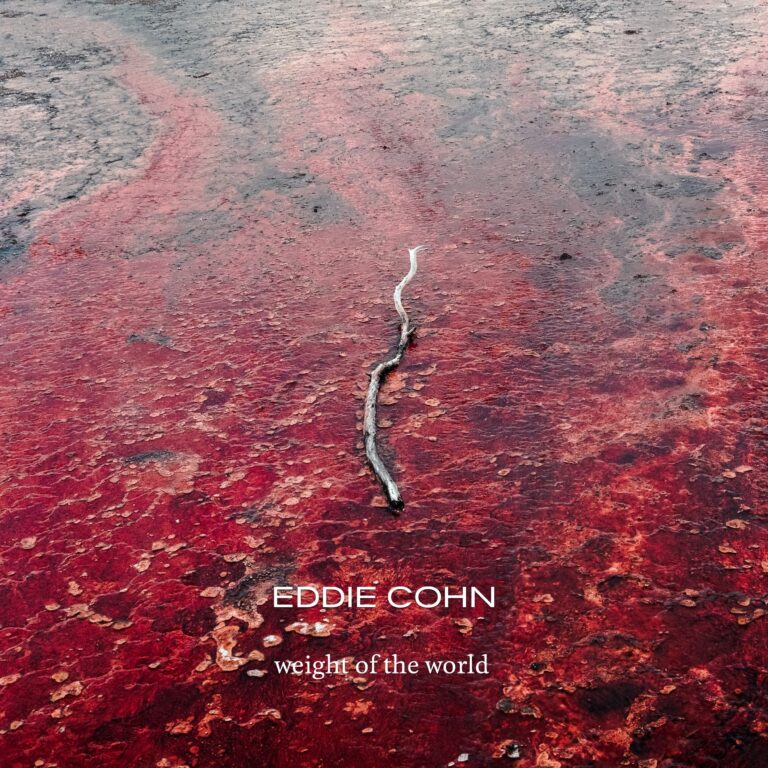 EDDIE COHN – Weight of the world
